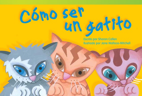 Cover image for book Cómo ser un gatito (How to Be a Kitten)