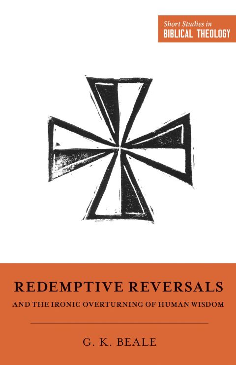 Cover image for book Redemptive Reversals and the Ironic Overturning of Human Wisdom