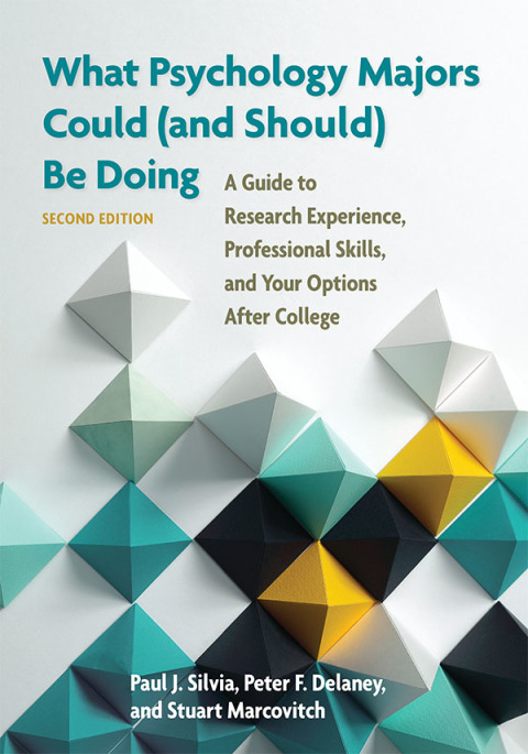 What Psychology Majors Could (and Should) Be Doing: A Guide to Research Experience, Professional Skills, and Your Options After College 