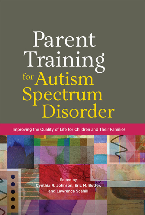 Parent Training for Autism Spectrum Disorder: Improving the Quality of Life for Children and Their Families 