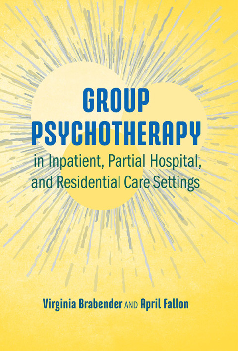 Cover image for book Group Psychotherapy in Inpatient, Partial Hospital, and Residential Care Settings