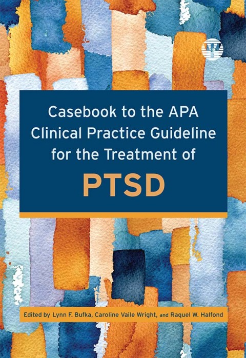 Cover image for book Casebook to the APA Clinical Practice Guideline for the Treatment of PTSD