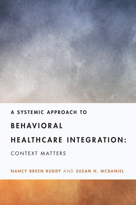 A Systemic Approach to Behavioral Healthcare Integration 