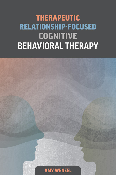 Therapeutic Relationship-Focused Cognitive Behavioral Therapy 