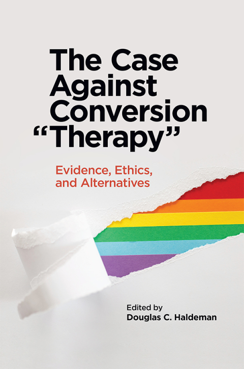 Cover image for book The Case Against Conversion “Therapy”