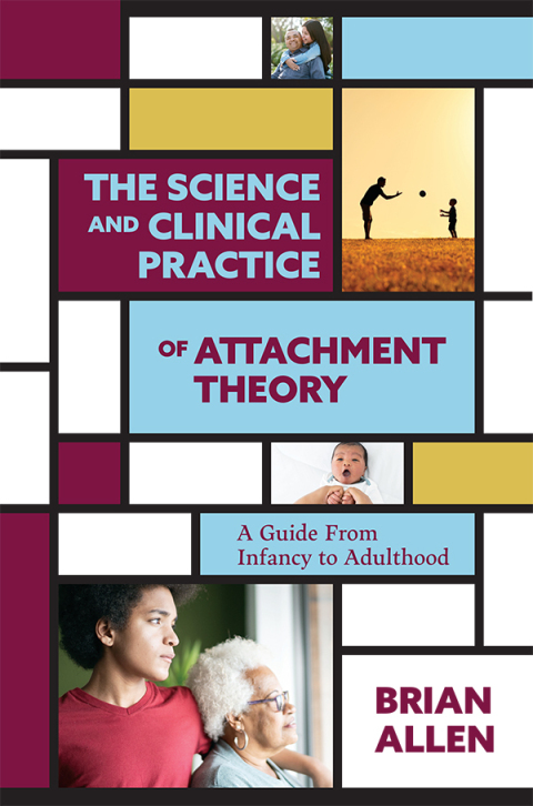 Cover image for book The Science and Clinical Practice of Attachment Theory