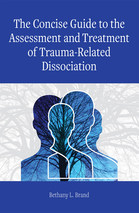 Cover image for book The Concise Guide to the Assessment and Treatment of Trauma-Related Dissociation