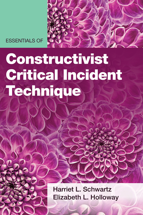 Essentials of Constructivist Critical Incident Technique 
