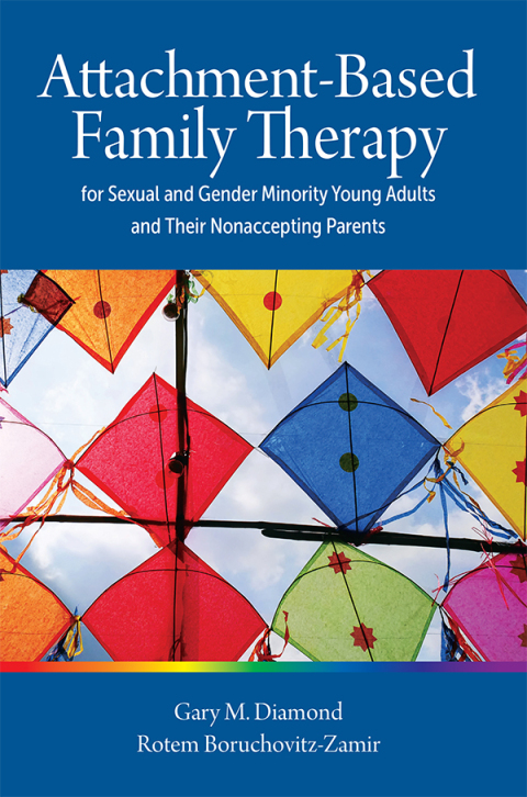 Cover image for book Attachment-Based Family Therapy for Sexual and Gender Minority Young Adults and Their Nonaccepting Parents