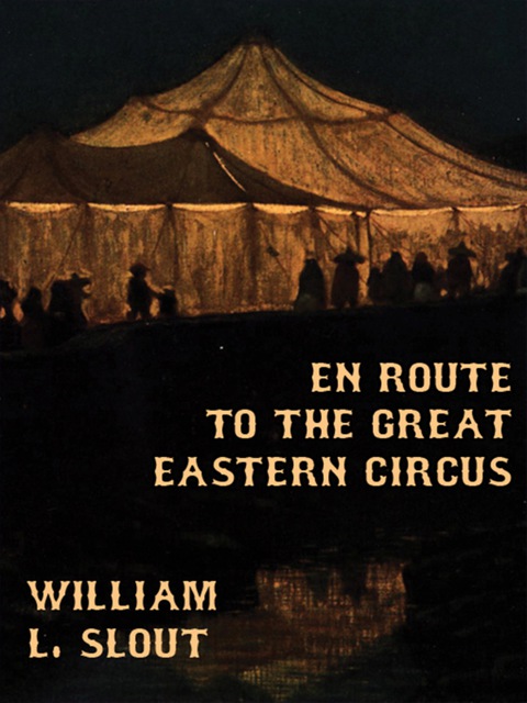 Cover image for book En Route to the Great Eastern Circus and Other Essays on Circus History