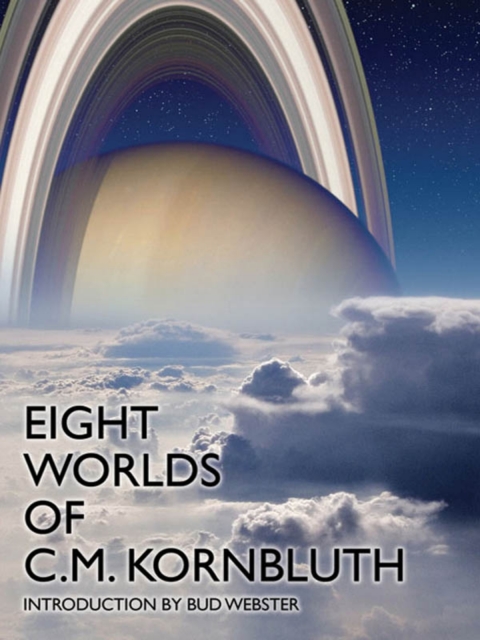 Eight Worlds of C.M. Kornbluth 