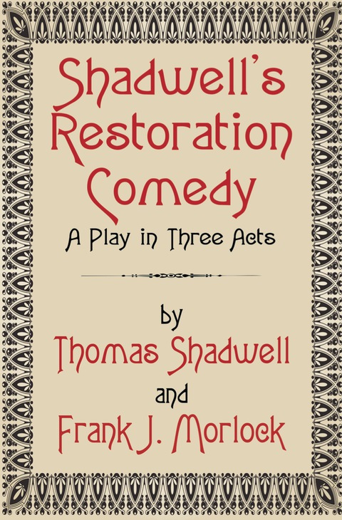 Cover image for book Shadwell's Restoration Comedy: A Play in Three Acts