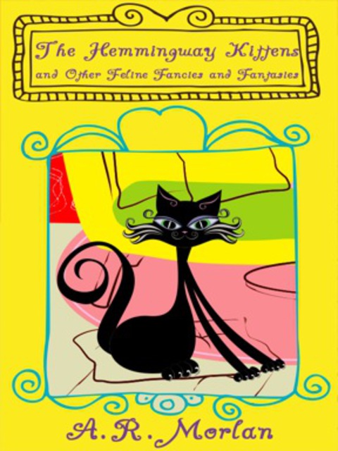Cover image for book The Hemingway Kittens and Other Feline Fancies and Fantasies