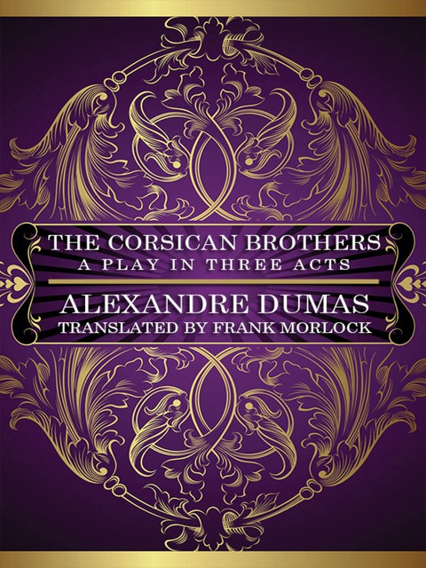Cover image for book The Corsican Brothers: A Play in Three Acts