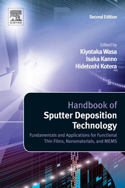 Cover image for book Handbook of Sputter Deposition Technology: Fundamentals and Applications for Functional Thin Films, Nano-Materials and MEMS