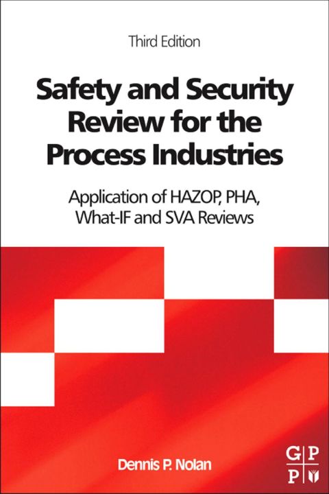 Cover image for book Safety and Security Review for the Process Industries: Application of HAZOP, PHA, What-IF and SVA Reviews