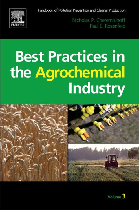 Cover image for book Handbook of Pollution Prevention and Cleaner Production Vol. 3: Best Practices in the Agrochemical Industry: Best Practices in the Agrochemical Industry