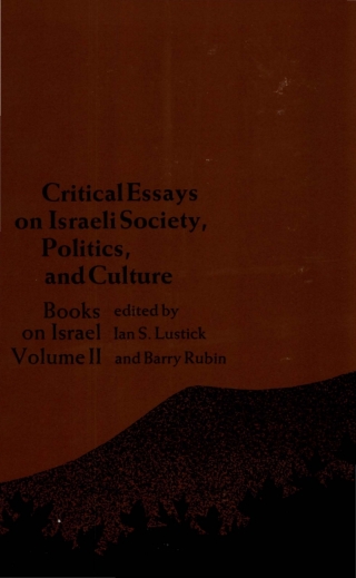 Critical Essays on Israeli Society, Politics, and Culture