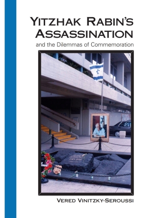 Yitzhak Rabin's Assassination and the Dilemmas of Commemoration