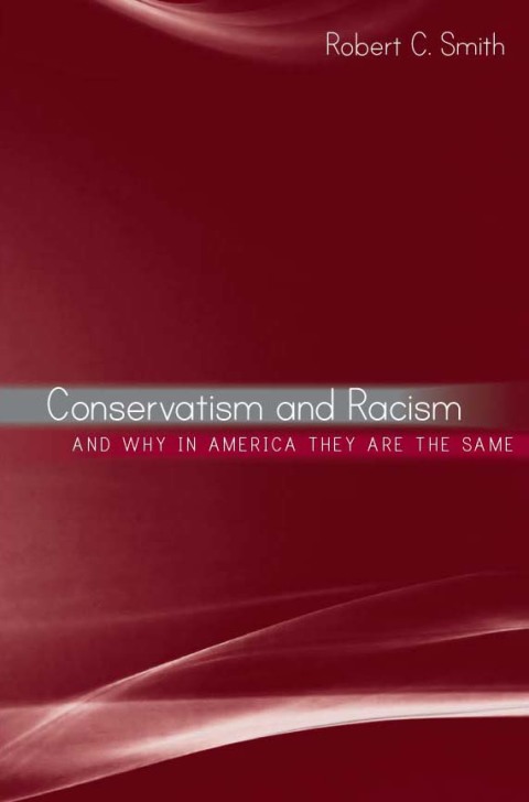 Conservatism and Racism, and Why in America They Are the Same 