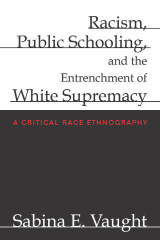 Racism, Public Schooling, and the Entrenchment of White Supremacy