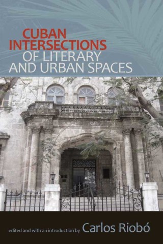 Cuban Intersections of Literary and Urban Spaces
