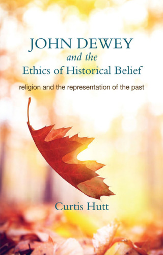 John Dewey and the Ethics of Historical Belief