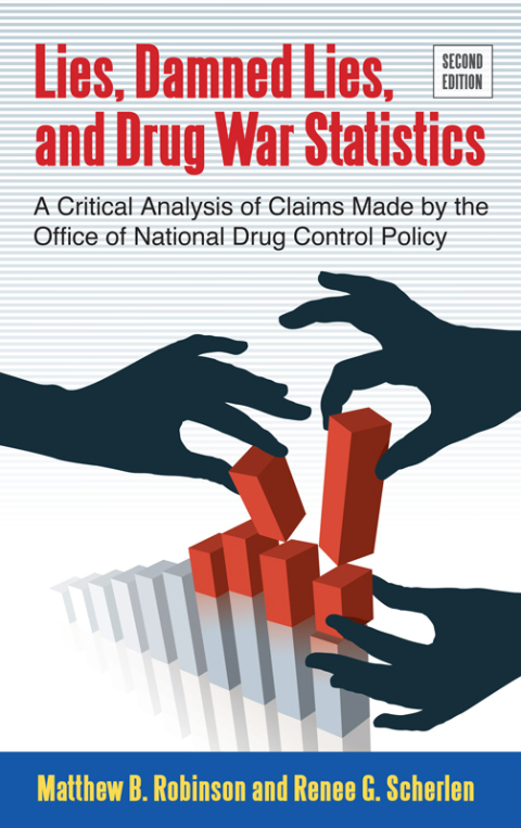 Lies, Damned Lies, and Drug War Statistics, Second Edition 