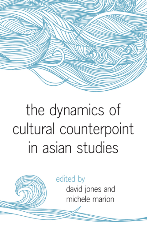Dynamics of Cultural Counterpoint in Asian Studies, The 