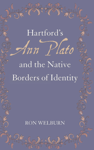 Hartford's Ann Plato and the Native Borders of Identity