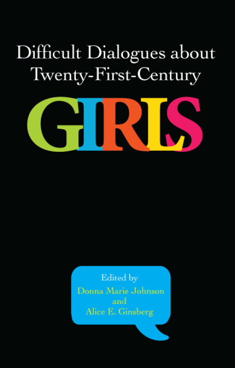 Difficult Dialogues about Twenty-First-Century Girls 