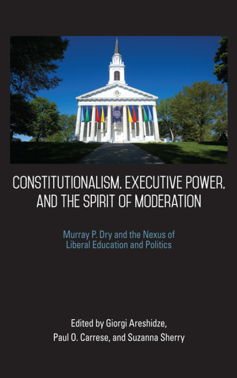 Constitutionalism, Executive Power, and the Spirit of Moderation 