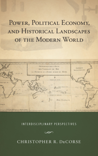 Power, Political Economy, and Historical Landscapes of the Modern World