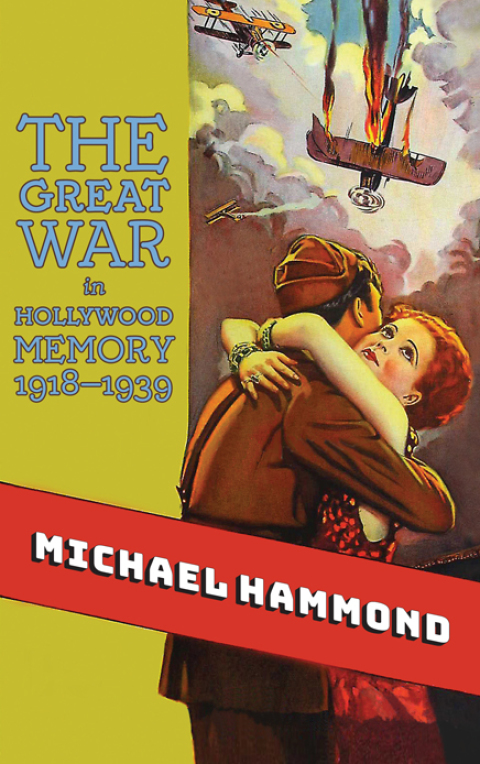 The Great War in Hollywood Memory, 1918-1939 