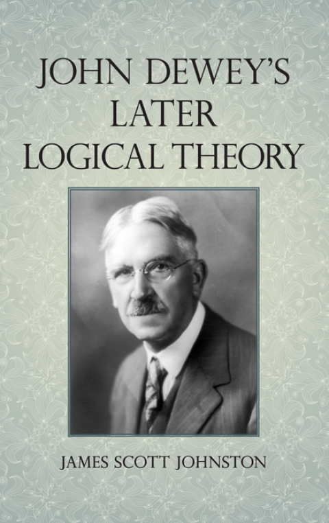 John Dewey's Later Logical Theory 