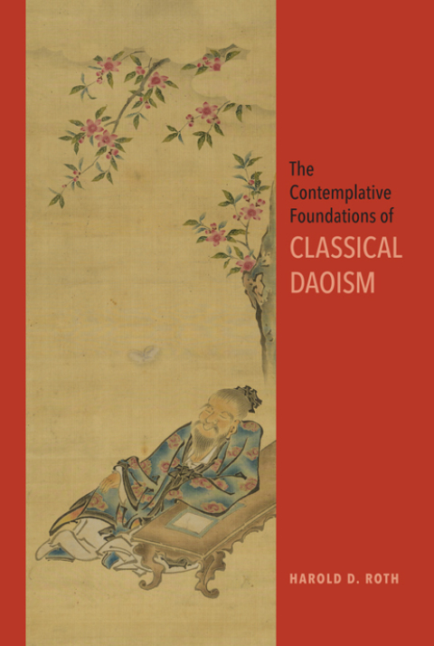 The Contemplative Foundations of Classical Daoism 