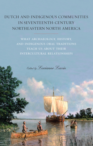 Dutch and Indigenous Communities in Seventeenth-Century Northeastern North America