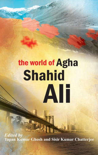The World of Agha Shahid Ali