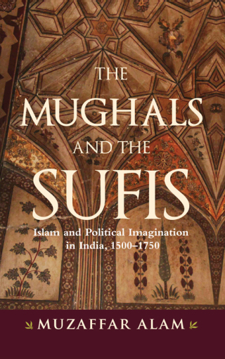 The Mughals and the Sufis