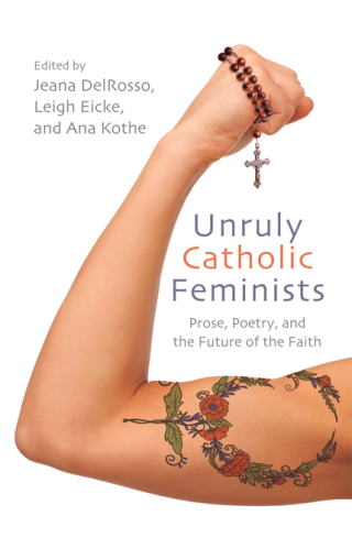 Unruly Catholic Feminists