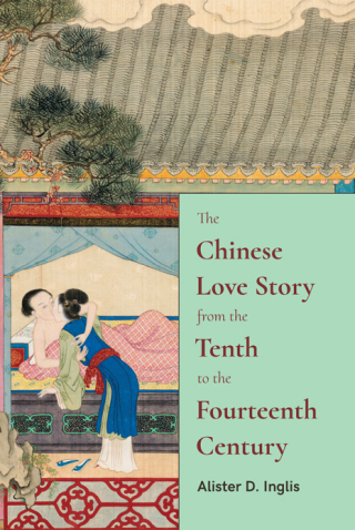 The Chinese Love Story from the Tenth to the Fourteenth Century