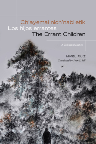 Ch’ayemal nich’nabiletik / Los hijos errantes / The Errant Children