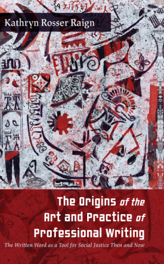 The Origins of the Art and Practice of Professional Writing