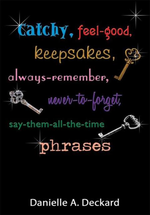 Cover image for book Catchy, Feel-Good, Keepsakes, Always-Remember, Never-To-Forget, Say-Them-All-The-Time Phrases
