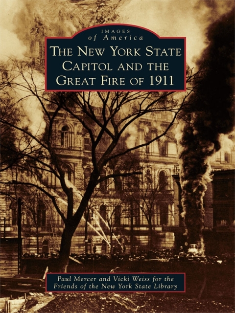 The New York State Capitol and the Great Fire of 1911 