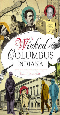 Cover image: Wicked Columbus, Indiana 9781625858719