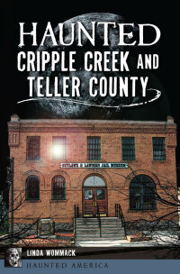 Cover image: Haunted Cripple Creek and Teller County 9781467139601