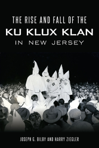 Cover image: The Rise and Fall of the Ku Klux Klan in New Jersey 9781467142625