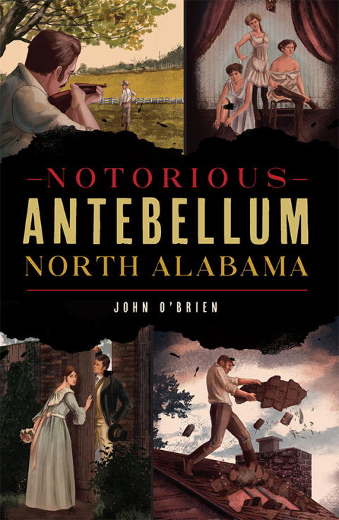 Notorious Antebellum North Alabama 