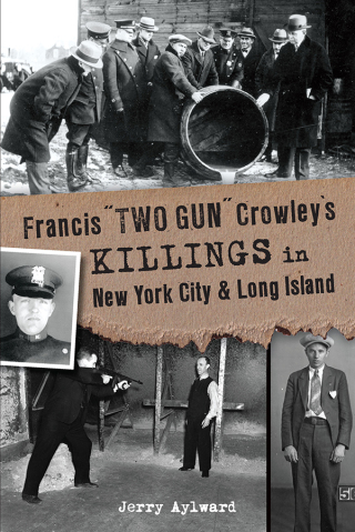 Francis "Two Gun" Crowley's Killings in New York City & Long Island